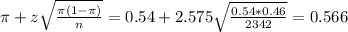 \pi + z\sqrt{\frac{\pi(1-\pi)}{n}} = 0.54 + 2.575\sqrt{\frac{0.54*0.46}{2342}} = 0.566