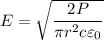 E=\sqrt{\dfrac{2P}{\pi r^2c\varepsilon_0}}