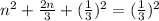 n^2 + \frac{2n}{3} + (\frac{1}{3})^2 = (\frac{1}{3})^2