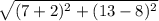 \sqrt{(7+2)^{2} +(13-8)^{2} }