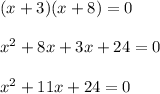 (x+3)(x+8)=0\\\\x^2+8x+3x+24=0\\\\x^2+11x+24=0