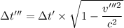 \Delta t''' = {\Delta t'} \times {\sqrt{1 - \dfrac{v'''^2}{c^2} } }