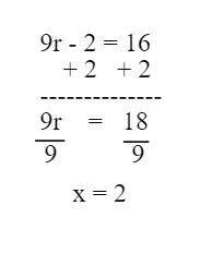 Solve the equation 9r – 2 = 16 for r.
A. 1
B. 2
C. 4
D. 6