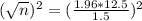 (\sqrt{n})^2 = (\frac{1.96*12.5}{1.5})^2