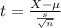 t = \frac{X - \mu}{\frac{s}{\sqrt{n}}}