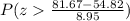 P(z\frac{81.67-54.82}{8.95} )