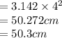 = 3.142 \times  {4}^{2}  \\  = 50.272cm \\  = 50.3cm