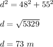 d^2=48^2+55^2\\\\d=\sqrt{5329}\\\\d=73\ m