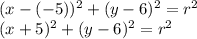 (x-(-5))^2+(y-6)^2=r^2\\(x+5)^2+(y-6)^2=r^2