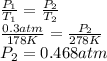 \frac{P_{1}}{T_{1}} = \frac{P_{2}}{T_{2}}\\\frac{0.3 atm}{178 K} = \frac{P_{2}}{278 K}\\P_{2} = 0.468 atm