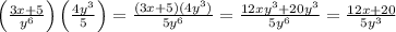 \left( \frac{3x+5}{y^6}\right)\left(\frac{4y^3}{5}\right) = \frac{(3x+5)(4y^3)}{5y^6} = \frac{12xy^3 + 20 y^3}{5y^6} = \frac{12x + 20}{5y^3}