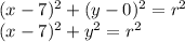 (x-7)^2+(y-0)^2=r^2\\(x-7)^2+y^2=r^2
