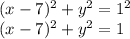 (x-7)^2+y^2=1^2\\(x-7)^2+y^2=1