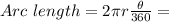Arc \ length = 2\pi r \frac{\theta}{360} =