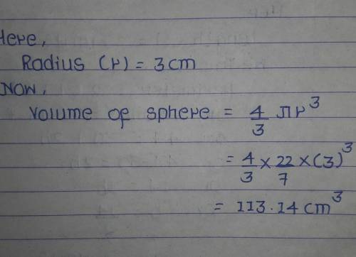 A) Find the volume of the sphere whose radius is 3cm​