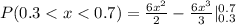 P(0.3 < x < 0.7) =  \frac{6x^2}{2} - \frac{6x^3}{3}}|\limits^{0.7}_{0.3}