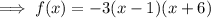 \implies f(x)= -3(x-1)(x+6)