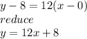 y - 8 = 12(x-0)\\reduce\\y=12x+8