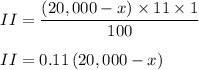 II=\dfrac{\left(20,000-x\right)\times 11\times 1}{100}\\\\II=0.11\left(20,000-x\right)