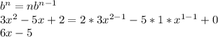 b^n=nb^{n-1}\\3x^2-5x+2=2*3x^{2-1}-5*1*x^{1-1}+0\\6x-5