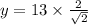 y = 13 \times  \frac{2}{ \sqrt{2} }