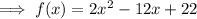 \implies f(x) = 2x^2-12x + 22