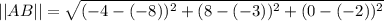 ||AB|| = \sqrt{(-4-(-8))^2+(8-(-3))^2+(0-(-2))^2}