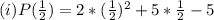 (i) P(\frac{1}{2}) = 2*(\frac{1}{2})^2 + 5*\frac{1}{2} -5