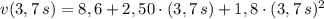 v(3,7\,s) = 8,6 + 2,50\cdot (3,7\,s) + 1,8\cdot (3,7\,s)^{2}