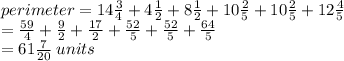 perimeter = 14 \frac{3}{4}  + 4 \frac{1}{2}  + 8 \frac{1}{2}  + 10 \frac{2}{5}  + 10 \frac{2}{5}  + 12 \frac{4}{5}  \\  =  \frac{59}{4}  +  \frac{9}{2}  +  \frac{17}{2}  +  \frac{52}{5}  +  \frac{52}{5}  +  \frac{64}{5}  \\  = 61 \frac{7}{20}  \: units