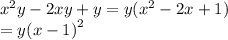 {x}^{2} y - 2xy + y = y( {x}^{2}  - 2x + 1) \\  = y {(x - 1)}^{2}