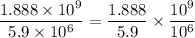 \dfrac{1.888\times 10^9}{5.9\times 10^6}=\dfrac{1.888}{5.9}\times \dfrac{10^9}{10^6}