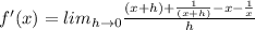 f'(x)=lim_{h\rightarrow 0}\frac{(x+h)+\frac{1}{(x+h)}-x-\frac{1}{x}}{h}