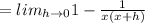 =lim_{h\rightarrow 0}1-\frac{1}{x(x+h)}