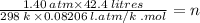 \frac{1.40 \: atm \times42.4 \: litres }{298 \: k \:  \times 0.08206 \: l.atm /k \: .mol}  = n