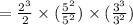 =\frac{2^3}{2}\times (\frac{5^2}{5^2})\times (\frac{3^3}{3^2})