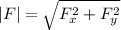 |F| = \sqrt{F_{x}^{2} + F_{y}^{2}}