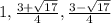 1 , \frac{3+\sqrt{17} }{4} , \frac{3-\sqrt{17} }{4}