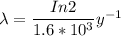 \lambda = \dfrac{In2}{1.6*10^3} y^{-1}