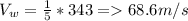 V_w= \frac{1}{5}*343=68.6m/s