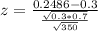 z = \frac{0.2486 - 0.3}{\frac{\sqrt{0.3*0.7}}{\sqrt{350}}}