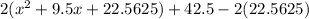 2(x^2+9.5x+22.5625)+42.5-2(22.5625)