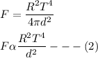 F = \dfrac{R^2T^4}{4 \pi d^2} \\ \\ F \alpha \dfrac{R^2T^4}{ d^2} --- (2)