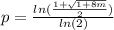 p = \frac{ln(\frac{1+\sqrt{1+8m} }{2})}{ln(2)}