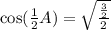 \cos(\frac{1}{2}A) = \sqrt{\frac{\frac{3}{2}}{2}}