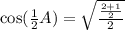 \cos(\frac{1}{2}A) = \sqrt{\frac{\frac{2+1}{2}}{2}}
