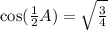 \cos(\frac{1}{2}A) = \sqrt{\frac{3}{4}}