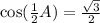 \cos(\frac{1}{2}A) = {\frac{\sqrt{3}}{2}