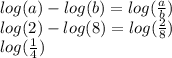 log(a)-log(b)=log(\frac{a}{b})\\log(2)-log(8)=log(\frac{2}{8})\\log(\frac{1}{4})