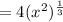 =4(x^2)^\frac{1}{3}